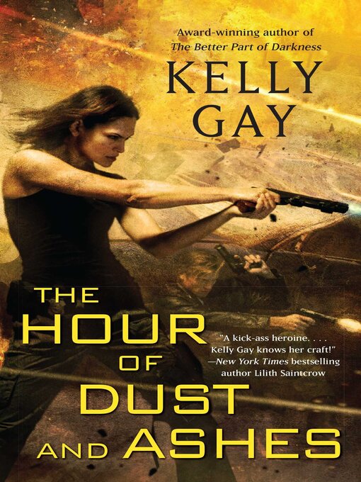 Title details for The Hour of Dust and Ashes by Kelly Gay - Wait list
